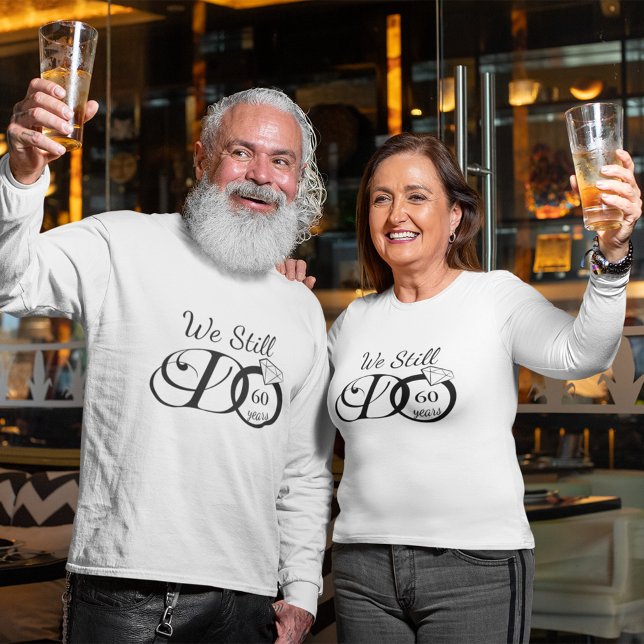 We Still Do Wedding Anniversary Typography Custom T-Shirt (Creator Uploaded)