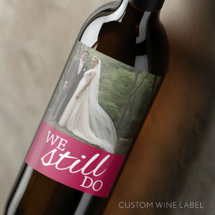 We Still Do - Wedding Anniversary with Photo Wine Label
