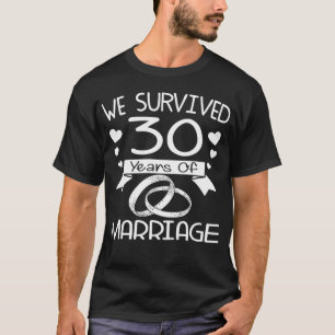 We Survived 30 Years Of Marriage 30th Anniversary T-Shirt