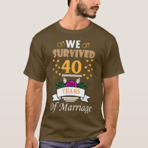 We Survived 40 Years of Marriage Couple 40th Anniv T-Shirt