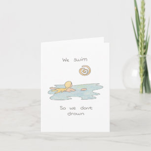 We Swim so we dont Drown - Wild Swimming Card