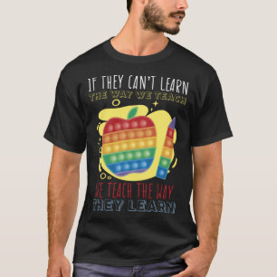 We Teach The Way They Learn Institution School T-Shirt