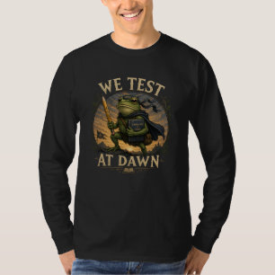 We Test At Dawn Funny School Frog Teacher Student T-Shirt