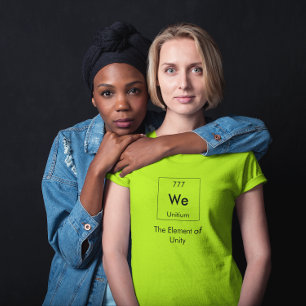 We The Element of Unity Funny T-Shirt