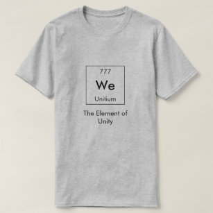 We The Element of Unity Funny T-Shirt