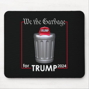We The Garbyge For Trump 2024 Funny Garge Man Cost Mouse Mat