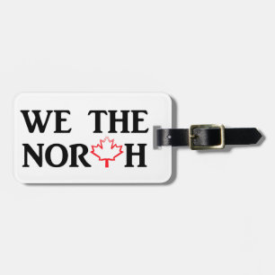 We the North. Canadian pride with a red maple leaf Luggage Tag