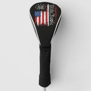 We The People 1776 2026 Patriotic Flag Golf Head Cover
