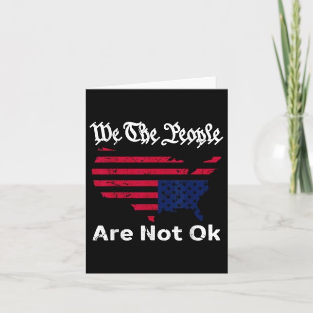 We The People Are Not Ok, Grunge Upside Down Ameri Card (Front)