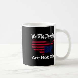 We The People Are Not Ok, Grunge Upside Down Ameri Coffee Mug