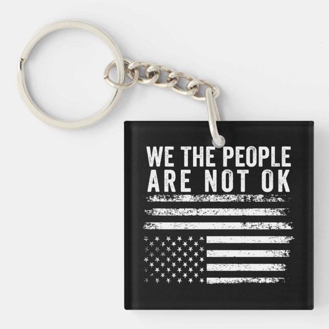 We The People Are Not Okay Flipped American Flag  Key Ring (Front)