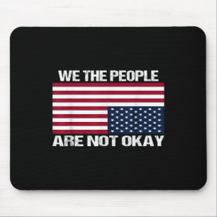 We The People Are Not Okay Flipped American Flag Mouse Mat