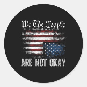 We The People Are Not Okay Flipped American Flag P Classic Round Sticker
