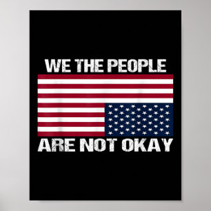 We The People Are Not Okay Flipped American Flag  Poster