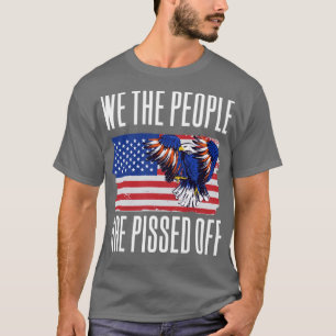 We The People Are Pissed Off2 T-Shirt