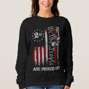 We The People Are Pissed Off American Flag 2nd Ame Sweatshirt