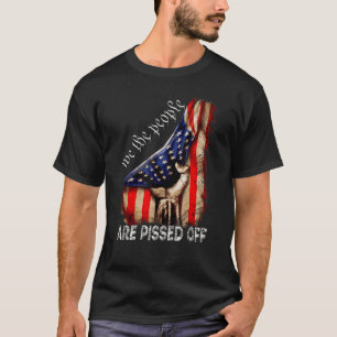 We the People Are Pissed Off Vintage US America Fl T-Shirt