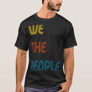 We The People Constitution American Independence U T-Shirt