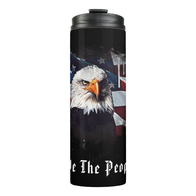 *~* We the People EAGLE Flag Patriotic AP16 Thermal Tumbler (Front)