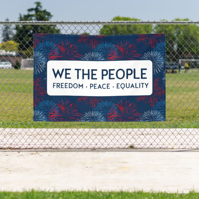 WE THE PEOPLE Freedom Peace Equality | Fireworks Banner (Insitu)