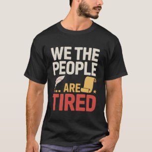 We The People Funny Constitution History T-Shirt