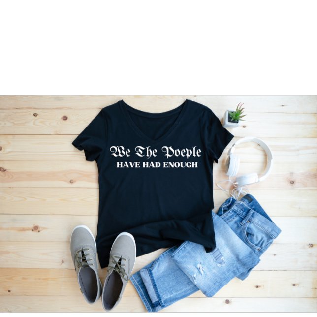 We The People Have Had Enough T-Shirt (Creator Uploaded)