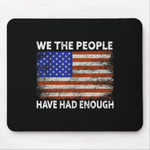 We The People Have Had Enough  USA Proud American  Mouse Mat