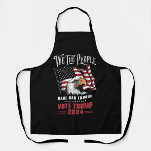 We The People Have Had Enough Vote Trump 2024  Apron