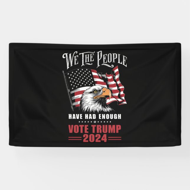 We The People Have Had Enough Vote Trump 2024  Banner (Horizontal)