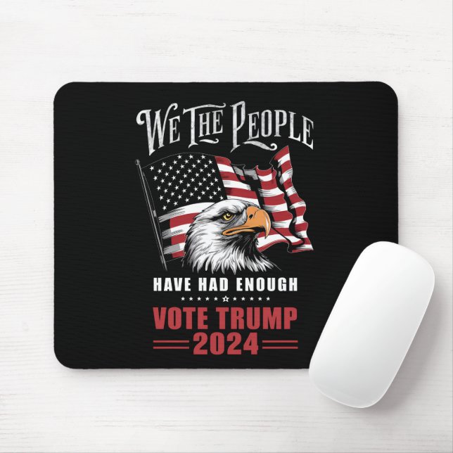 We The People Have Had Enough Vote Trump 2024  Mouse Mat (With Mouse)