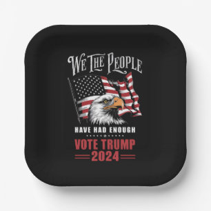 We The People Have Had Enough Vote Trump 2024 Paper Plate