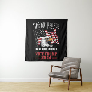 We The People Have Had Enough Vote Trump 2024 Tapestry