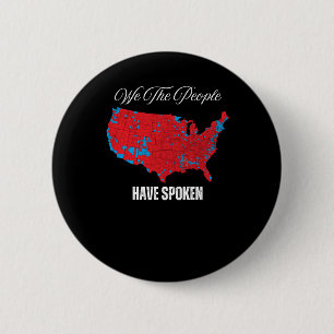 We The People Have Spoken 6 Cm Round Badge
