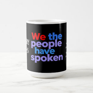 We the People Have Spoken Celebrate American Pride Coffee Mug