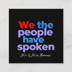 We the People Have Spoken Celebrate American Pride Square Business Card
