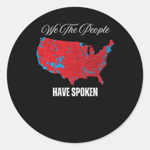 We The People Have Spoken  Classic Round Sticker
