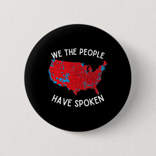 We The People Have Spoken Map Of 2024 Election Res 6 Cm Round Badge