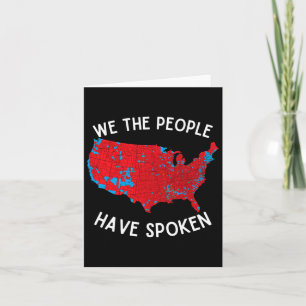 We The People Have Spoken Map Of 2024 Election Res Card