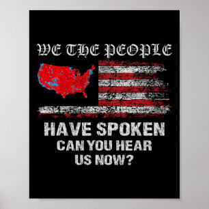 We The People Have Spoken Map Of 2024 Election Res Poster