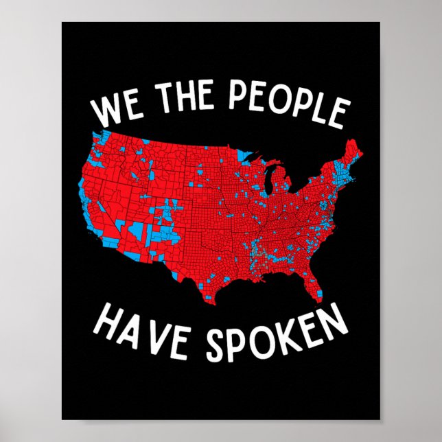 We The People Have Spoken Map Of 2024 Election Res Poster (Front)