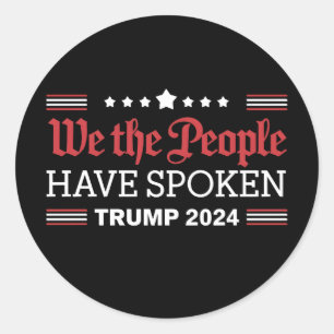 We The People Have Spoken Trump 2024 Classic Round Sticker