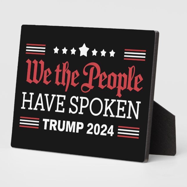 We The People Have Spoken Trump 2024 Plaque (Side)
