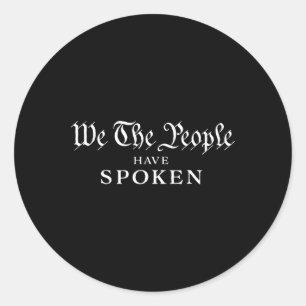 We The People Have Spoken Won Trump Wins Trump Ina Classic Round Sticker