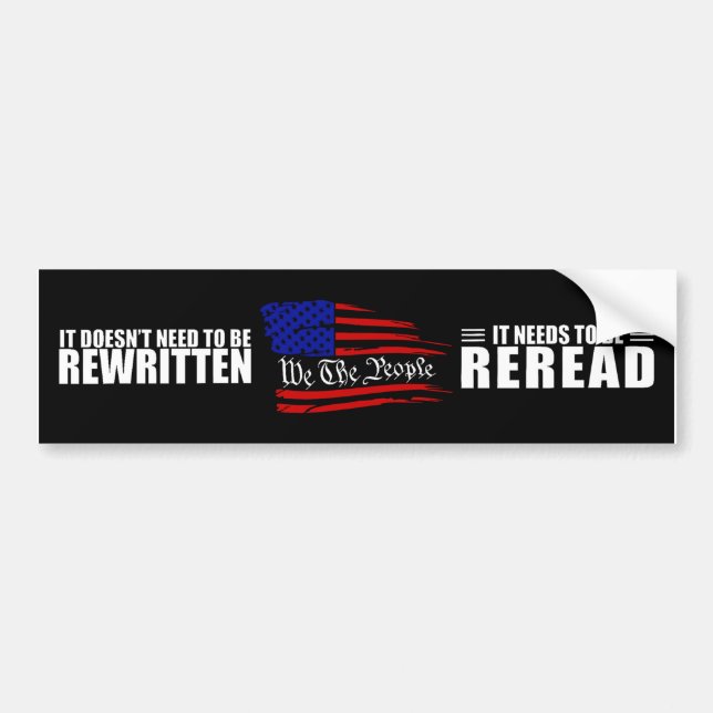 We The People It Doesn't need To Be Rewritten Bump Bumper Sticker (Front)