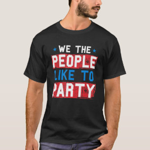 We The People Like To Party 4th Of July Squad Men  T-Shirt