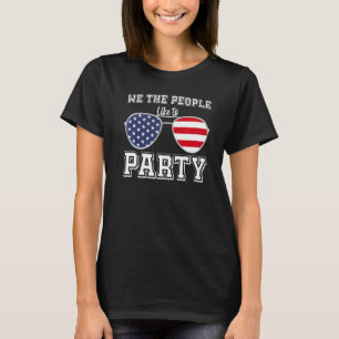 We The People Like To Party  American Flag Sunglas T-Shirt