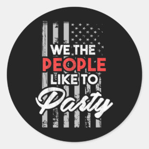 We The People Like To Party American Flag Women Me Classic Round Sticker