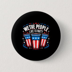 We The People Like To Party Beer Pong Funny 4th Of 6 Cm Round Badge