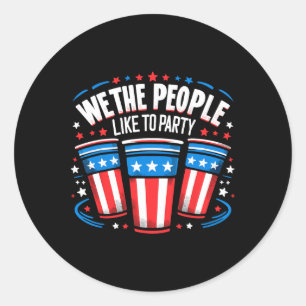 We The People Like To Party Beer Pong Funny 4th Of Classic Round Sticker