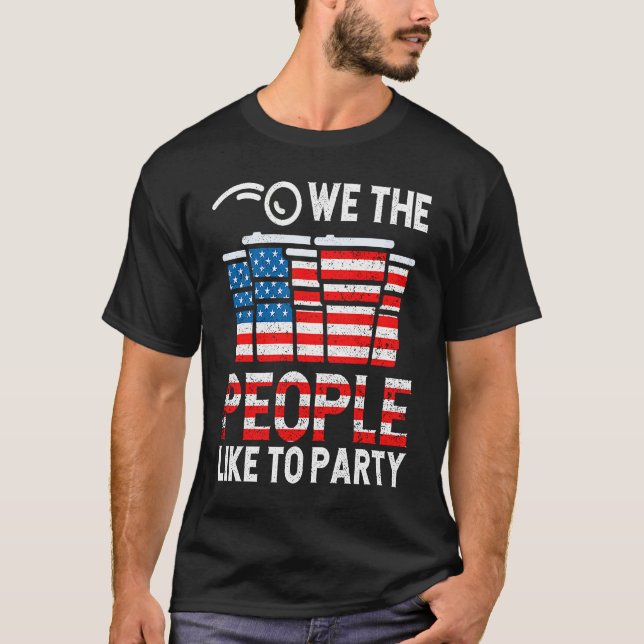 We The People Like To Party Drinking US America Fl T-Shirt (Front)